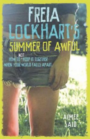 Freia Lockhart's Summer of Awful by Aimee Said