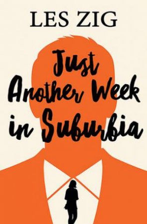 Just Another Week In Suburbia by Les Zig