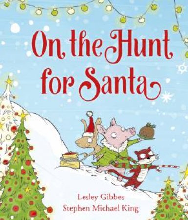 On the Hunt for Santa by Lesley Gibbes & Stephen Michael King