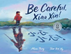 Be Careful, Xiao Xin! by Alice Pung & Sher Rill Ng