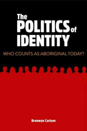 The Politics of Identity by Bronwyn Carlson