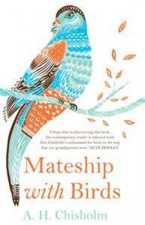 Mateship With Birds (fascimile edition) by A H Chisholm