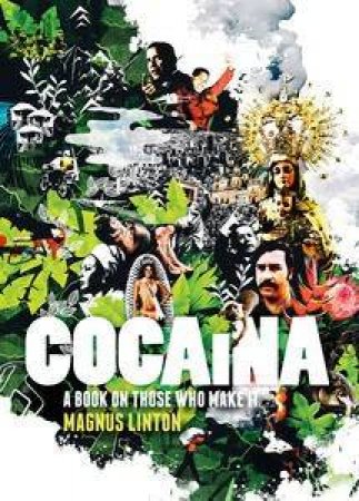 Cocaina: a book on those who make it by Magnus Linton