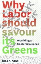 Why Labor Should Savour Its Greens a platform for progressive politics