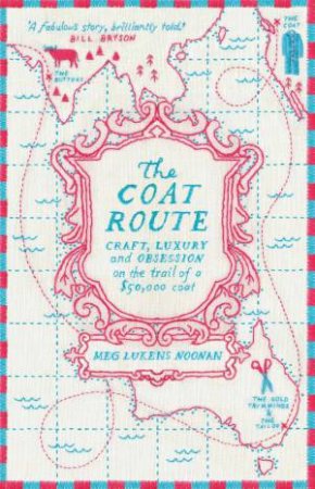 The Coat Route: craft, luxury, and obsession on the trail of a $50,000  coat by Meg Lukens Noonan