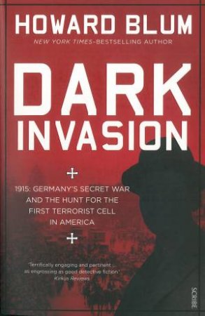 Dark Invasion by Howard Blum