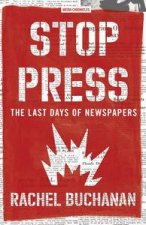 Stop Press The Last Days Of Newspapers