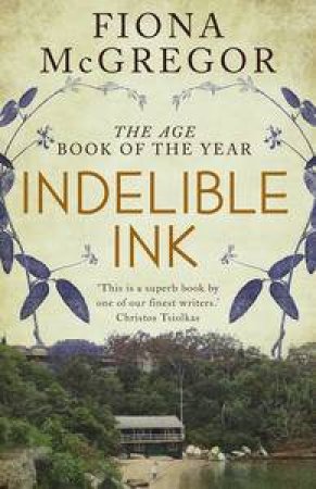 Indelible Ink by Fiona McGregor