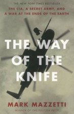 The Way of the Knife the CIA a secret army and a war at the ends of the earth