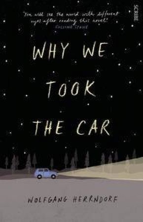 Why We Took the Car by Wolfgang Herrndorf