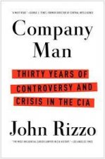 Company Man Thirty years of Controversy and Crisis in the CIA