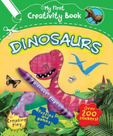 My First Creativity Book: Dinosaurs by Penny Worms