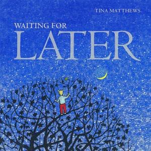 Waiting for Later by Tina Matthews