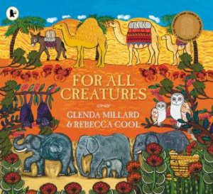 For All Creatures by Glenda Millard & Rebecca Cool