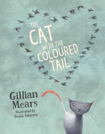 The Cat With the Coloured Tail by Gillian Mears & Dinalie Dabarera