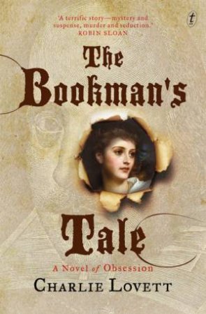 The Bookman's Tale: A Novel of Obsession by Charlie Lovett