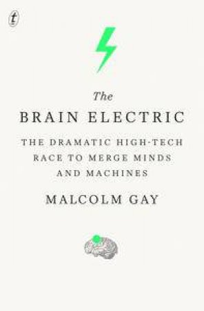 The Brain Electric by Malcolm Gay