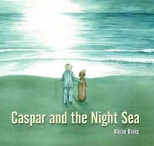 Caspar And The Night Sea by Alison Binks