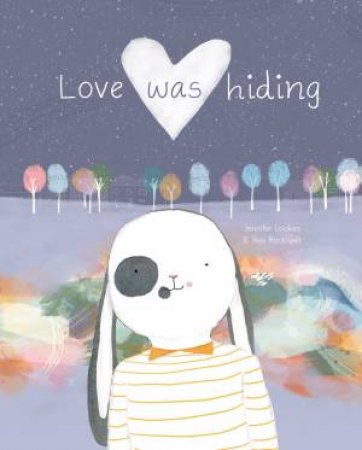 Love Was Hiding by Jennifer Loakes