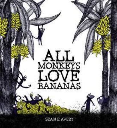 All Monkeys Love Bananas by Sean Avery