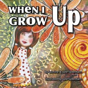 When I Grow Up by Jasmine Sydenham & Julie Sydenham