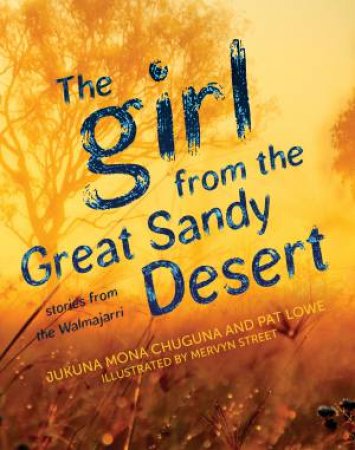 The Girl From The Great Sandy Desert by Jukuna Mona Chuguna & Pat Lowe