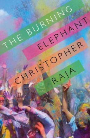 The Burning Elephant by Christopher Raja