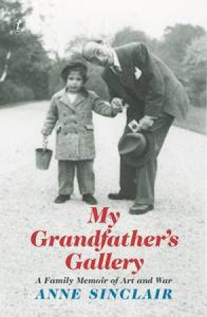 My Grandfather's Gallery by Anne Sinclair