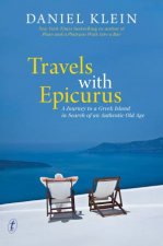 Travels with Epicurus A Journey to a Greek Island in Search of an Authentic Life