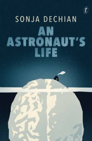 An Astronaut's Life by Sonja Dechian