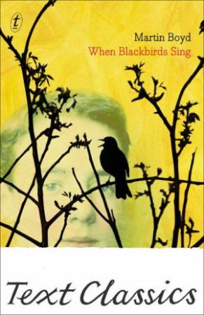 When Blackbirds Sing: Text Classics by Martin Boyd