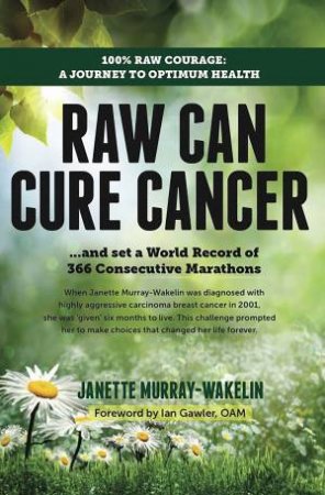 Raw Can Cure Cancer by Janette Murray-Wakelin