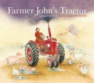 Farmer John's Tractor by Sally Sutton & Robyn Belton