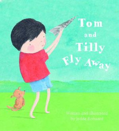 Tom and Tilly Fly Away by Jedda Robaard