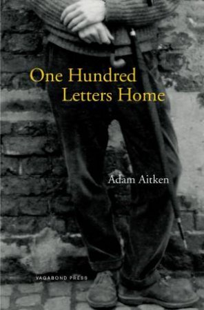 One Hundred Letters Home by Adam Aitken