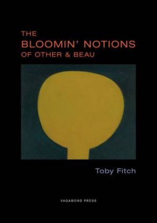 The Bloomin' Notions Of Other And Beau by Toby Fitch