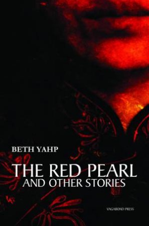 The Red Pearl And Other Stories by Beth Yahp