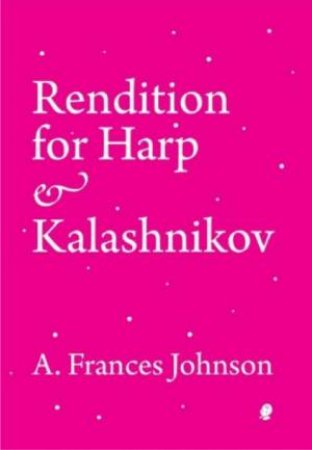 Rendition For Harp & Kalashnikov by A. Frances Johnson