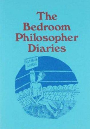 The Bedroom Philosopher Diaries by Justin Heazlewood