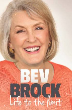 Beverley Brock: Life to the Limit by Beverley Brock