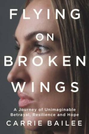 Flying on Broken Wings by Carrie Bailee