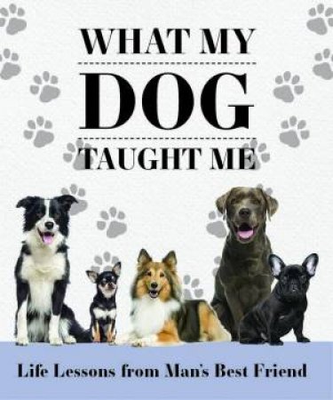 What My Dog Taught Me by Various