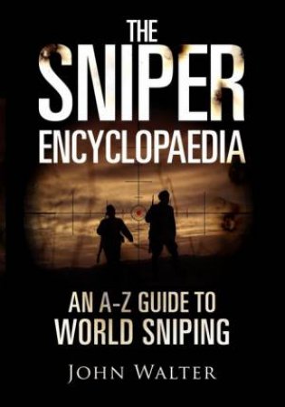 The Sniper Encyclopedia by John Walter