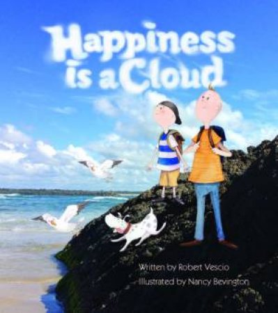 Happiness Is A Cloud by Robert Vescio and Illustrated by Nancy Bevington