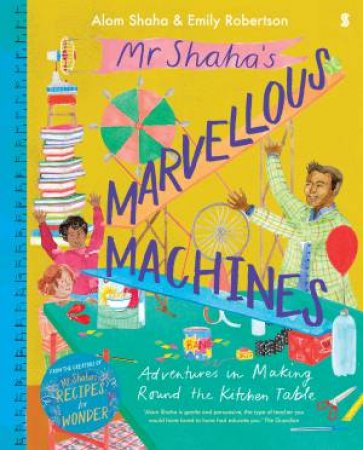 Mr Shaha's Marvellous Machines by Alom Shaha & Emily Robertson