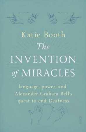 The Invention Of Miracles by Katie Booth