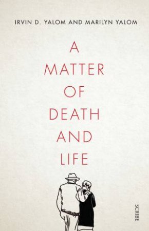 A Matter Of Death And Life by Irvin D. Yalom & Marilyn Yalom