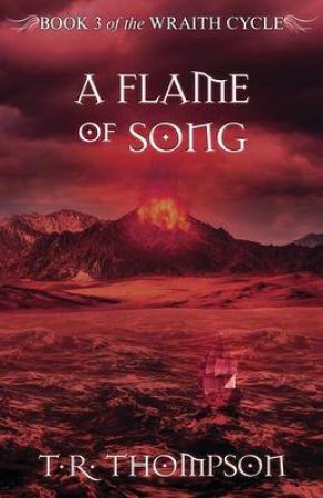 A Flame Of Song by T.R. Thompson