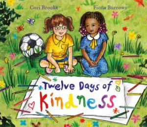 Twelve Days Of Kindness by Cori Brooke & Fiona Burrows