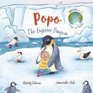 Popo the Emperor Penguin by Beverly Jatwani & Annabelle Hale